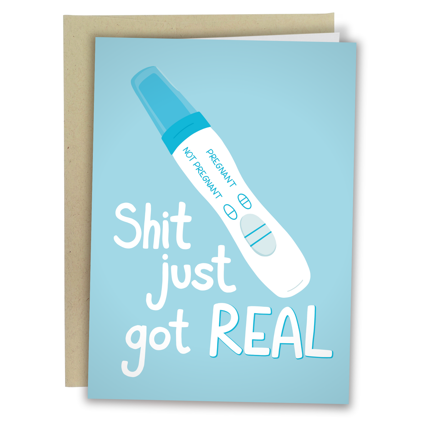 A humorous greeting card with a light blue background featuring an illustration of a pregnancy test showing a positive result. The words "Shit just got REAL" are written in bold, playful white and blue fonts. The card has a kraft paper envelope partially visible in the background.