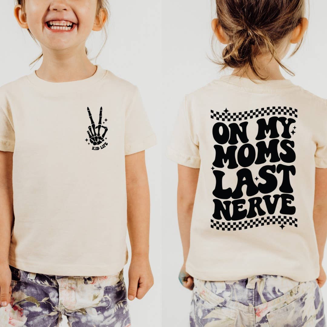 On My Moms Last Nerve - Kid Life Toddler Shirt-Better On Me Boutique