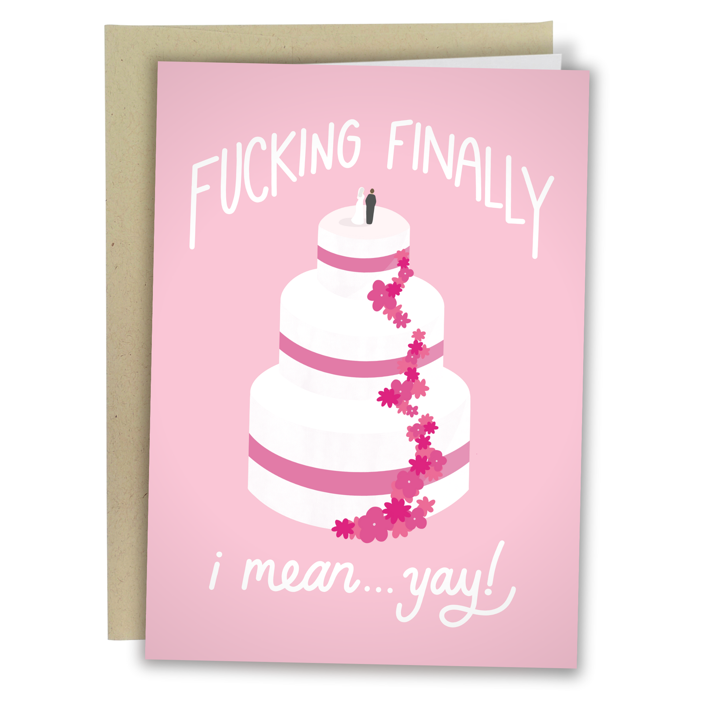 A humorous wedding card with a pink background featuring a three-tiered white wedding cake adorned with pink floral decorations. The text on the card reads "F***ing Finally" in bold, playful letters at the top and "I mean...yay!" at the bottom. The card is blank inside, allowing for a personalized message, and comes with a simple beige envelope. Perfect for a lighthearted celebration of a long-awaited marriage.