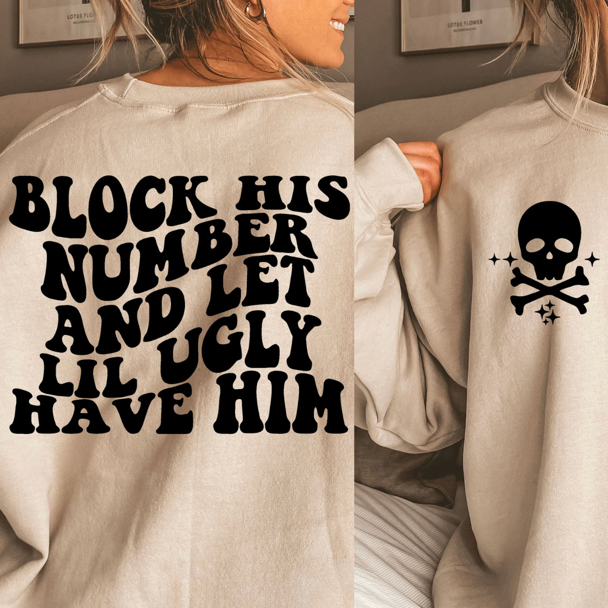 Sand-colored crewneck sweatshirt with 'Block his number and let lil ugly have him' text, funny breakup slogan sweater, cozy unisex crewneck, trendy statement apparel, humorous relationship-themed shirt, casual fall and winter wear