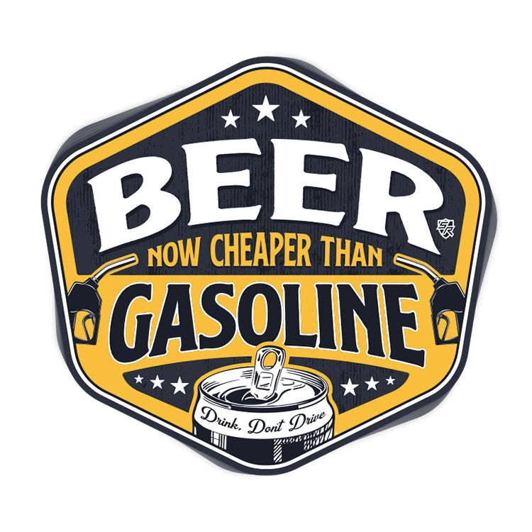 Vintage-style sign with bold text that reads 'Beer Now Cheaper Than Gasoline,' featuring a humorous design with a gas nozzle graphic and an open beer can at the bottom labeled 'Drink, Don’t Drive.' The sign uses a yellow, black, and white color palette, evoking a retro aesthetic perfect for bars, man caves, or beer enthusiasts.